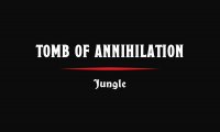 Tomb of Annihilation: Jungles of Chult